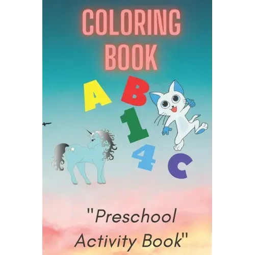 Coloring Book: Preschool or Pre-K learning and educational activities. Letters (Alphabet or ABC) numbers counting shapes and ... supp