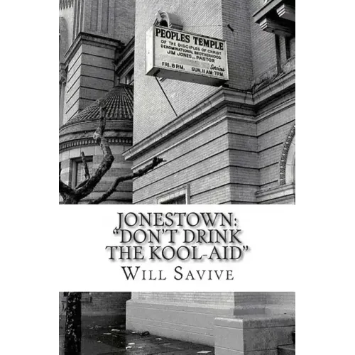 Jonestown: "Don't Drink the Kool-Aid" (The complete story behind the mysterious Jim Jones & his exodus to Guyana)