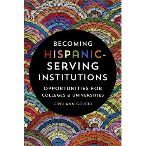 Becoming Hispanic-Serving Institutions: Opportunities for Colleges and Universities