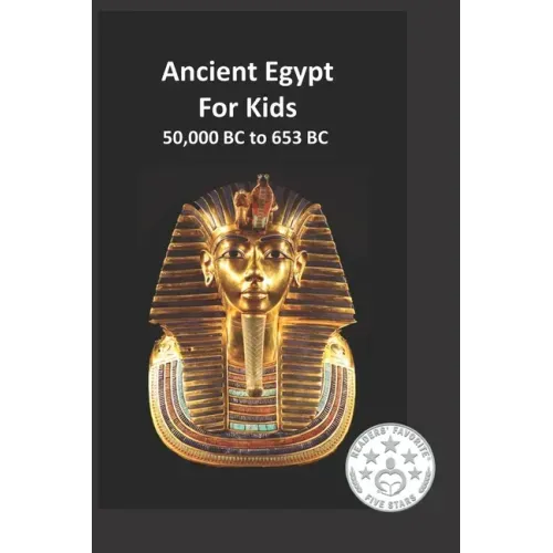 Ancient Egypt for Kids 50,000 BC to 653 BC: An Interactive Book