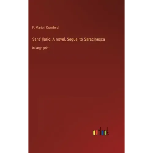 Sant' Ilario; A novel, Sequel to Saracinesca: in large print