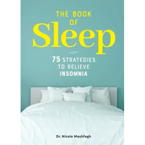 The Book of Sleep: 75 Strategies to Relieve Insomnia