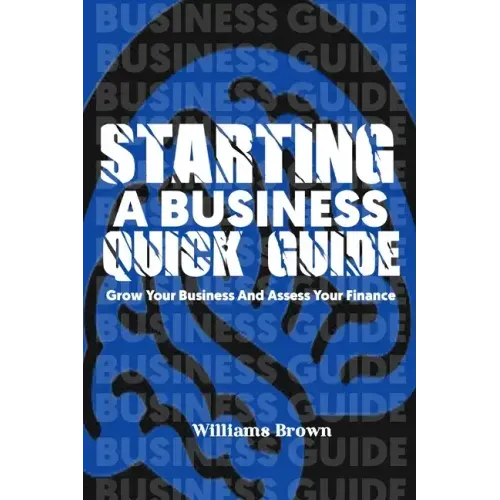 Starting a business quick guide: The guide to starting a successful business