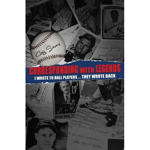 Corresponding with Legends: I wrote to ball players... They wrote back