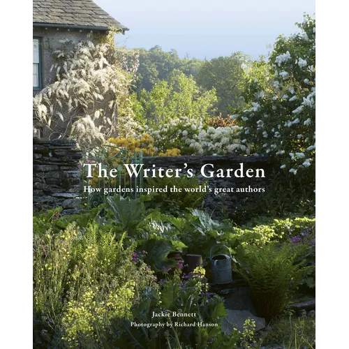 The Writer's Garden: How Gardens Inspired the World's Great Authors