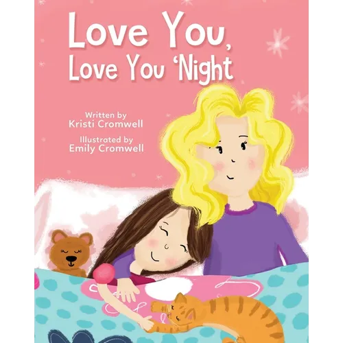 Love You, Love You 'Night: A Sweet and Comforting Children's Bedtime Story for Ages 3-7