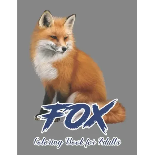 Fox Coloring Book for Adults: Coloring Book of 50 Stress Relief Fox Designs to Help You Relax and Unwind Plants
