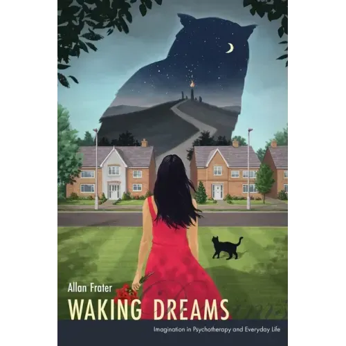 Waking Dreams: Imagination in Psychotherapy and Everyday Life