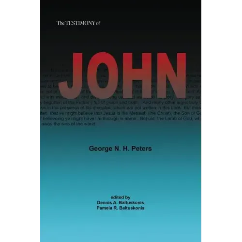 The Testimony of John: 1907 Biblical Study Notes on the Gospel of John