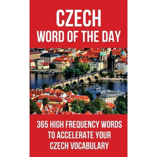 Czech Word of the Day: 365 High Frequency Words to Accelerate Your Czech Vocabulary