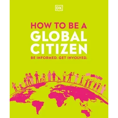 How to Be a Global Citizen: Be Informed. Get Involved.