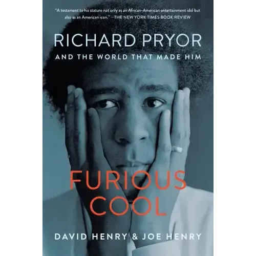 Furious Cool: Richard Pryor and the World That Made Him