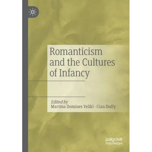 Romanticism and the Cultures of Infancy