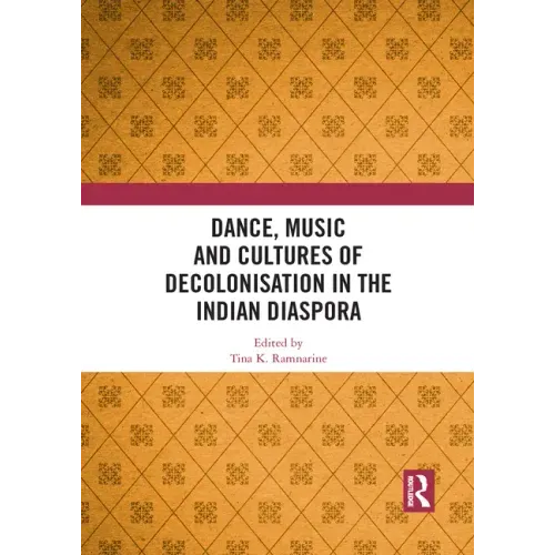 Dance, Music and Cultures of Decolonisation in the Indian Diaspora