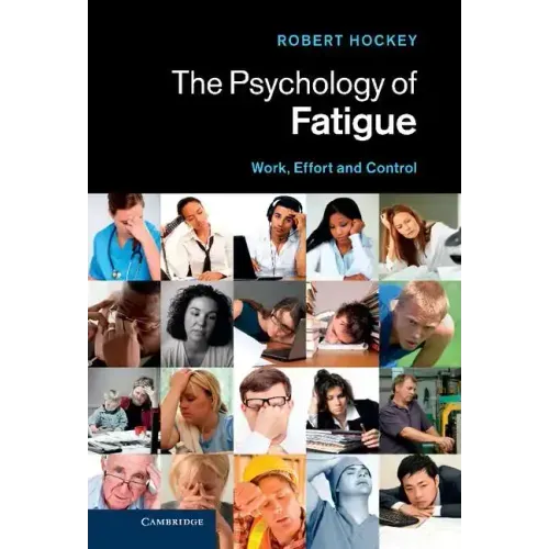 The Psychology of Fatigue: Work, Effort and Control