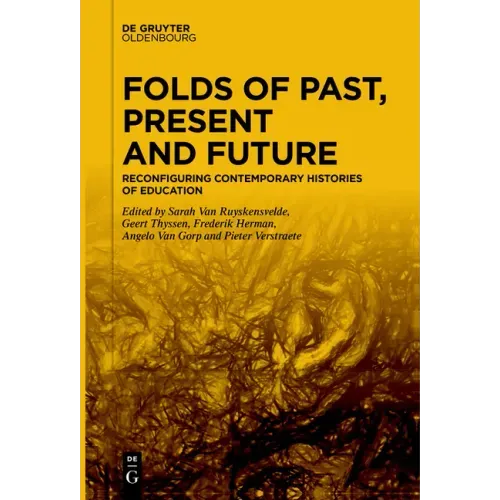 Folds of Past, Present and Future: Reconfiguring Contemporary Histories of Education