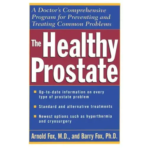 The Healthy Prostate: A Doctor's Comprehensive Program for Preventing and Treating Common Problems
