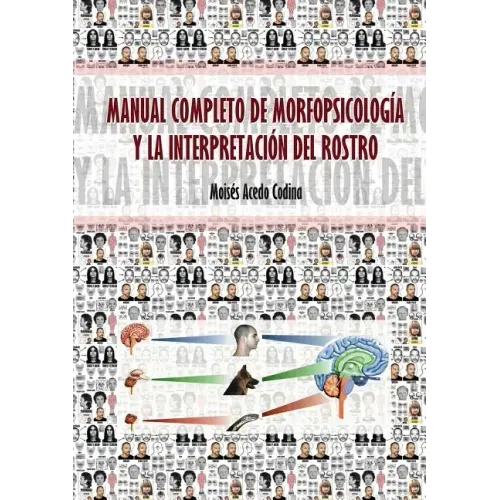 Manual Completo de Morfopsicología Y La Interpretación del Rostro