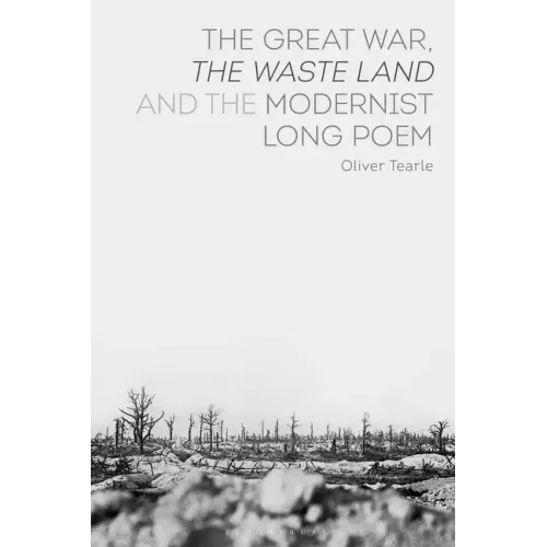 The Great War, the Waste Land and the Modernist Long Poem