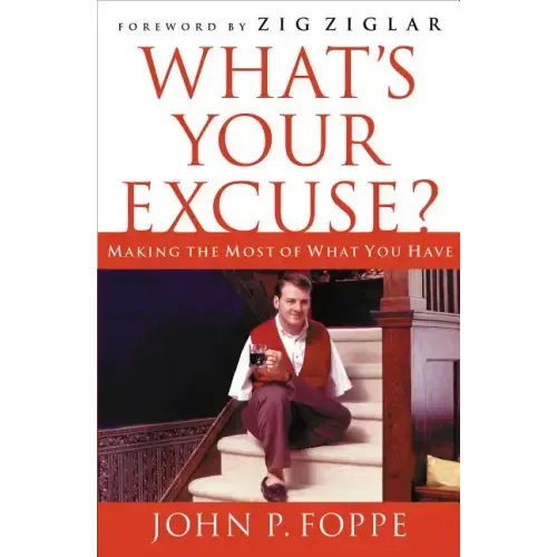 What's Your Excuse?: Making the Most of What You Have