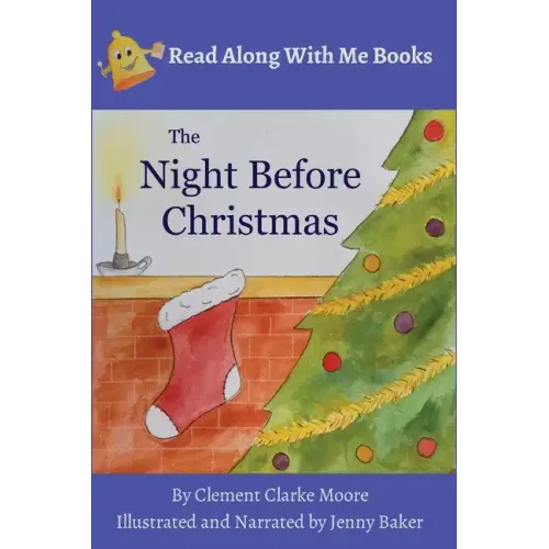 The Night Before Christmas: By Clement Clarke Moore Illustrated and Narrated by Jenny Baker