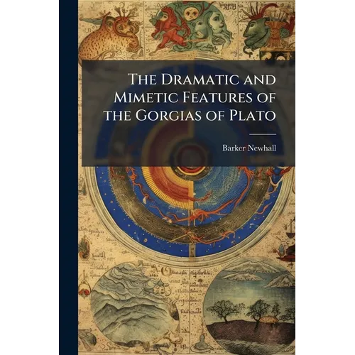 The Dramatic and Mimetic Features of the Gorgias of Plato