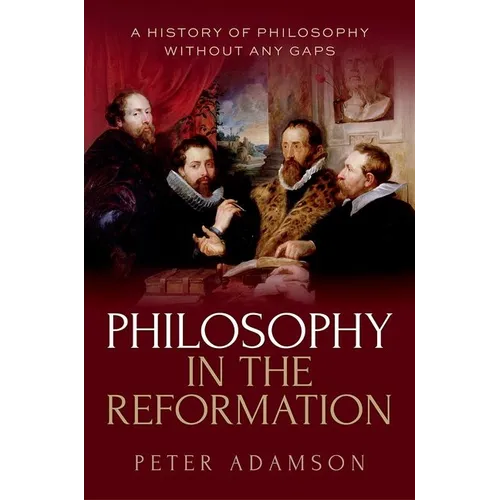 Philosophy in the Reformation: A History of Philosophy Without Any Gaps, Volume 8