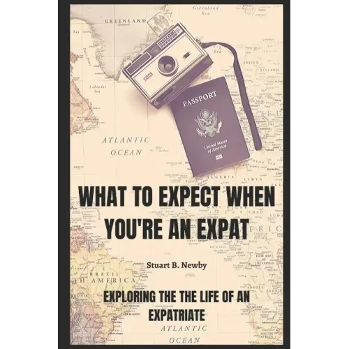 What to expect when you're an Expat: Exploring the life of an Expatriate