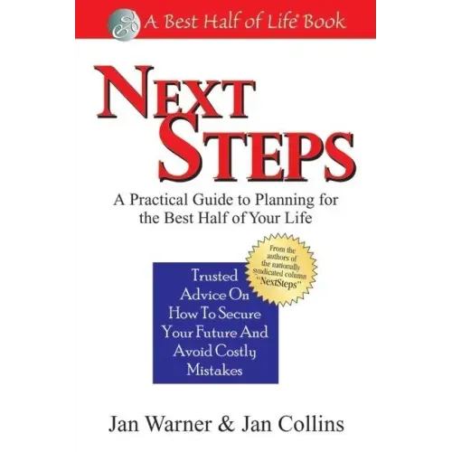 Next Steps: A Practical Guide to Planning for the Best Half of Your Life