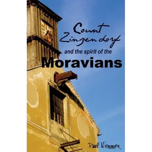 Count Zinzendorf and the Spirit of the Moravians