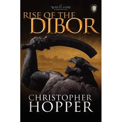 Rise of the Dibor: The White Lion Chronicles, Book I