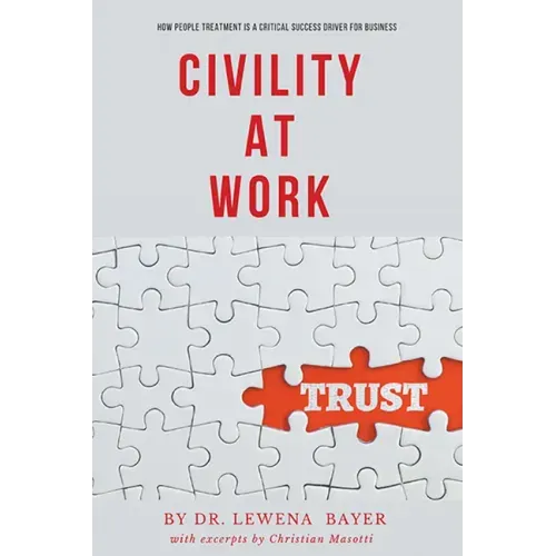 Civility at Work: How People Treatment is a Critical Success Driver for Business