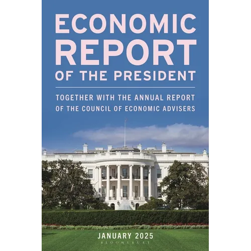 Economic Report of the President, January 2025: Together with the Annual Report of the Council of Economic Advisers