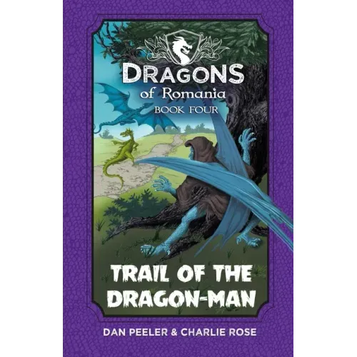 Trail of the Dragon-Man: Dragons of Romania - Book 4
