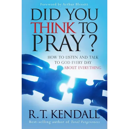Did You Think to Pray: How to Listen and Talk to God Every Day about Everything