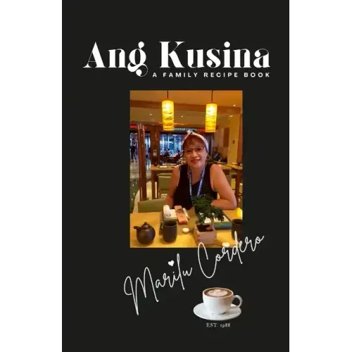 Ang Kusina: A Family Recipe Book: A Family Treasure of Fine Cuisine