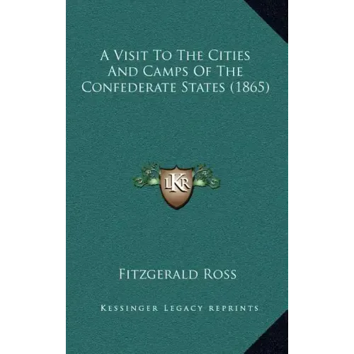 A Visit to the Cities and Camps of the Confederate States (1865)