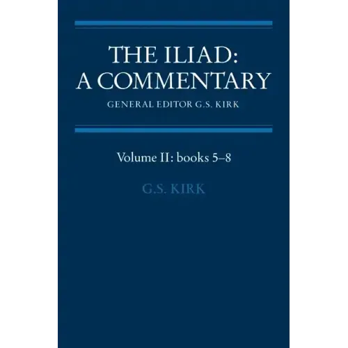 The Iliad: A Commentary: Volume 2, Books 5-8
