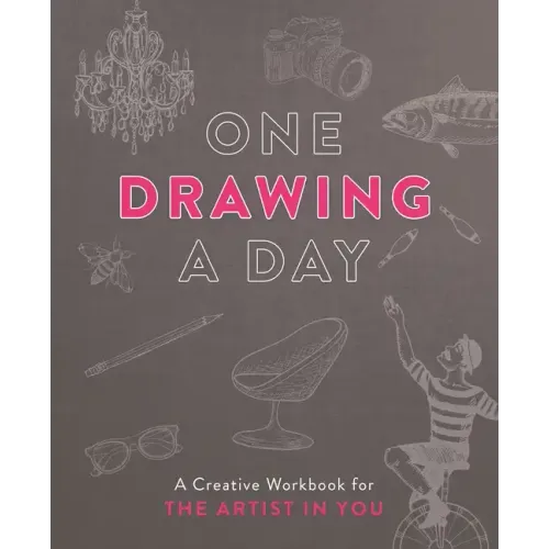 One Drawing a Day: A Creative Workbook for the Artist in You