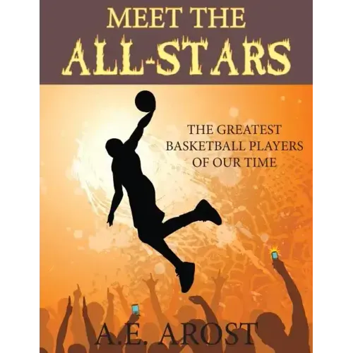 Meet the All-Stars: The Greatest Basketball Players of Our Time