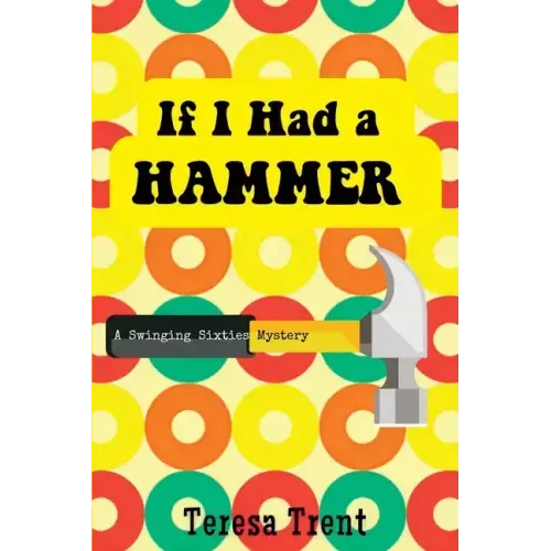 If I Had a Hammer: A Swinging Sixties Mystery