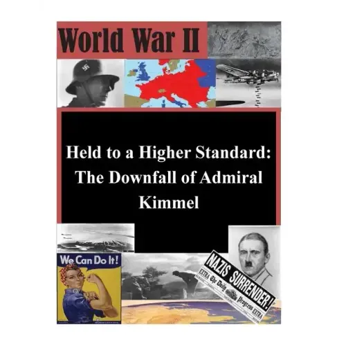 Held to a Higher Standard: The Downfall of Admiral Kimmel
