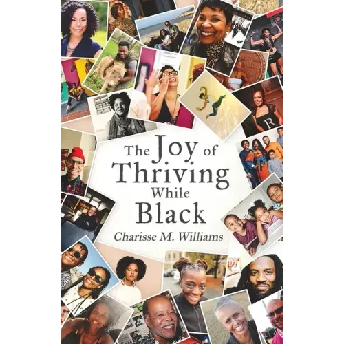 The Joy of Thriving While Black