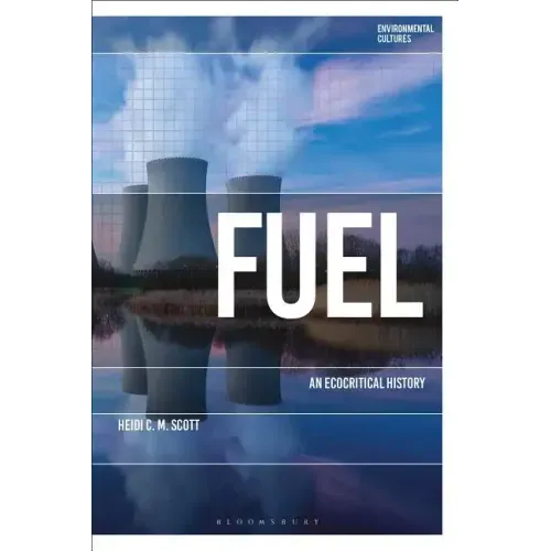 Fuel: An Ecocritical History