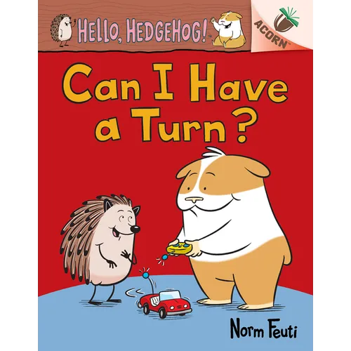 Can I Have a Turn?: An Acorn Book (Hello, Hedgehog! #5): Volume 5