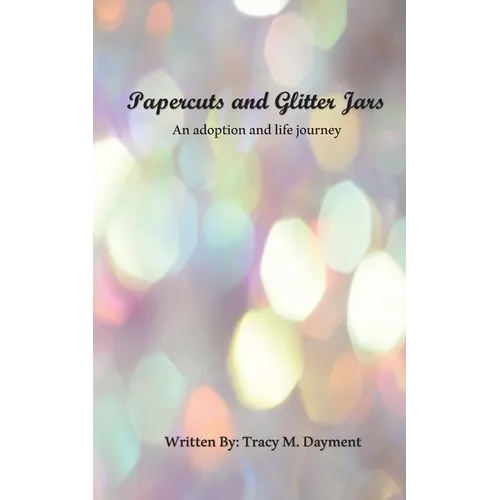 Papercuts and Glitter Jars: An Adoption and Life Journey