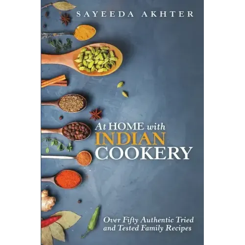 At Home with Indian Cookery: Over Fifty Authentic Tried and Tested Family Recipes