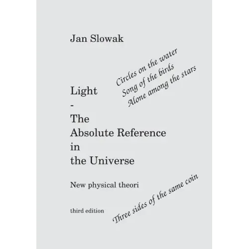 Light - The Absolute Reference in the Universe: New physical theory