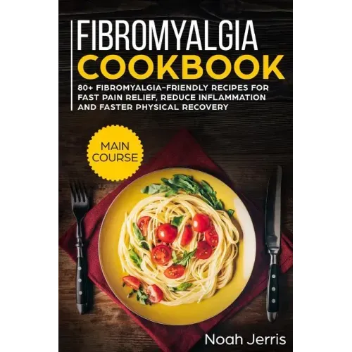 Fibromyalgia Cookbook: Main Course