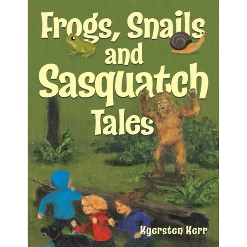 Frogs, Snails and Sasquatch Tales.